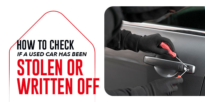 How to Check If You Have Purchased a Stolen or Written-Off Used Car