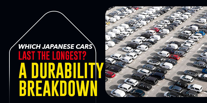Which Japanese Cars Last The Longest? A Durability Breakdown